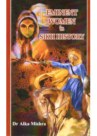 Eminent Women In Sikh History - Book By Dr. Alka Mishra