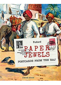 Paper Jewels - Postcards From The Raj - Book By Omar Khan