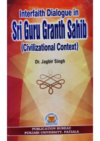 Interfaith Dialogue in Sri Guru Granth Sahib - Civilization Context - by Dr Jagbir Singh