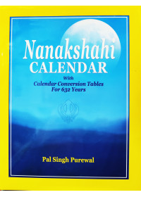 Nanakshahi Calendar - With Calendar Conversion Tables for 632 Years - by Lal Singh Purewal 