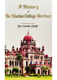 A History Of Khalsa College Amritsar - By Dr Ganda Singh