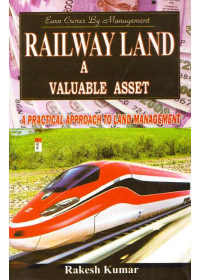 Railway Land - A Valuable Asset - Book By Rakesh Kumar