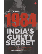 1984 India's Guilty Secret - Book By Pav Singh