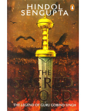 The Sacred Sword - The Legend Of Guru Gobind Singh - Book By Hindol Sengupta