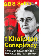The Khalistan Conspiracy - A Former Raw Officer Unravels the Path to 1984 - Book by GBS Sidhu