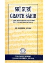 Sri Guru Granth Sahib - A Descriptive Bibliography of Punjabi Manuscripts - Book By Dr. Jasmer Singh 