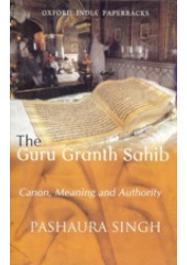 The Guru Granth Sahib - Canon , Meaning and Authority - Book By Pashaura Singh 