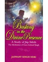 Basking In the Divine Presence - A Study Of Jap Sahib - The Meditation Of Guru Gobind  Singh - Book By Jaswant Singh Neki