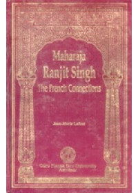 Maharaja Ranjit Singh - The French Connections - Book By Jean Marie Lafont