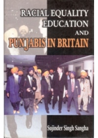 Racial Equality Education and Punjabis  in Britain - Book By Sujinder Singh Sanga