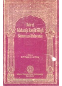 Rule of Maharaja Ranjit Singh - Nature and Relevance - Book By S P Singh & J S Sabar