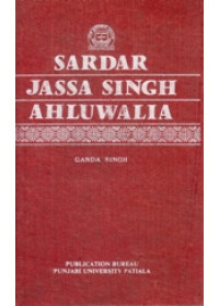 Sardar Jassa Singh Ahluwalia - Book By Ganda Singh 