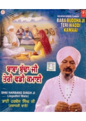 Baba Buddha Ji Teri Waddi Kamaai - Audio CDs By Bhai Harbans Singh Ji Jagadhri Wale