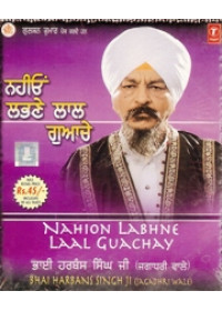 Nahion Labhne Lal Guachey - Audio CDs By Bhai Harbans Singh Ji Jagadhri Wale