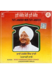 Tuti Janzeer Meri Tuti Janzeer - Audio CDs By Bhai Harbans Singh Ji Jagadhri Wale