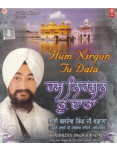 Hum Nirgun Tu Data - Audio Cds By Baldev Singh Ji Wadala