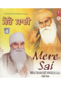 Mere Sai - Audio CDs By Bhai Chamanjit Singh Ji Lal 
