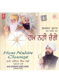 Hum Nahi Change - Audio CDs By Bhai Davinder Singh Ji Sodhi