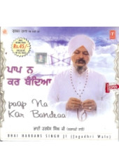 Paap Na Kar Bandia - Audio CDs By Bhai Harbans Singh Ji Jagadhri Wale