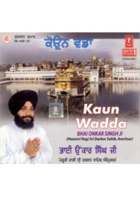 Kaun Wadda - Audio CDs By Bhai Onkar Singh Ji 