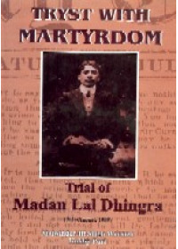 Tryst With Martyrdom - Trial of Madan Lal Dhingra - Book By Professor Malwinder Jit Singh Waraich , Kuldip Puri 