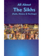 All About The Sikhs Faith, History And Heritage - Book By Baljit Singh & Inderjeet Singh
