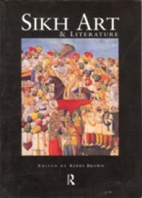 Sikh Art and Literature - Book By Kerry Brown