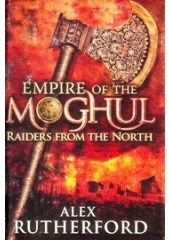 Empire of The Moghul Raiders From The North - Book By Alex Rutherford 