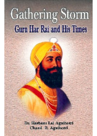 Gathering Storm -  Guru Har Rai Ji and His Times - Book By Chand R. Agnihotri, Dr. Harbans Lal Agnihotri