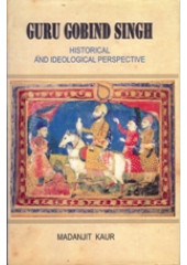 Guru Gobind Singh - Historical and Ideological Perspective - Book By Madanjit Kaur