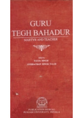 Guru Tegh Bahadur - Martyr and Teacher  - Book By Fauja Singh , Gurbachan Singh Talib 