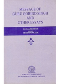 Message of Guru Gobind Singh and Other Essays - Book By Dr. Balbir Kaur 