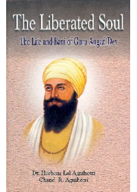 The Liberated Soul  - The life and Bani of Guru Angad Dev - Book By Chand R. Agnihotri, Dr. Harbans Lal Agnihotri