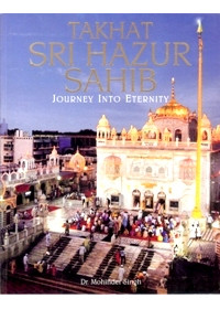 Takhat Sri Hazur Sahib - Journey Into Eternity - Book By  Dr Mohinder Singh 