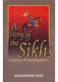 A Story Of The Sikhs (Pursuit Of Sovereignty) - Book By Har Jagmandar Singh 