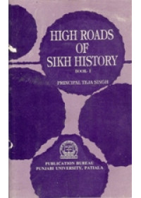 High Roads Of Sikh History - Vol 1 - Book By Principal Teja Singh 