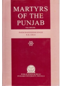 Martyrs of The Punjab - Vol 1 - Book By Parambakshish Singh , R K Ghai 