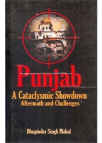 Punjab - A Cataclysmic Showdown - Aftermath and Challenges - Book By Bhupinder Singh Mahal