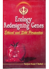 Ecology Redesigning Genes - Ethical and Sikh Perspective - Book By Surjit Kaur Chahal 