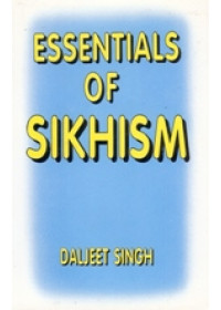 Essentials of Sikhism - Book By Daljeet Singh 