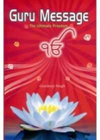 Guru Message - The Ultimate Freedom - Book By Gurdeep Singh 