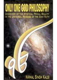 Only One God Philosophy - Book By Nirmal Singh Kalsi 
