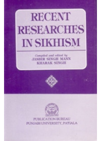 Recent Researches in Sikhism - Book By Jasbir Singh Mann and Kharak Singh