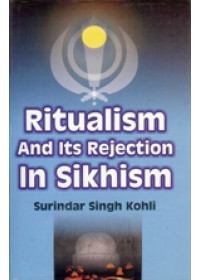 Ritualism And Its Rejection in Sikhism - Book By Surindar Singh Kohli 