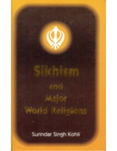 Sikhism and Major World Religions  - Book By Surindar Singh Kohli 