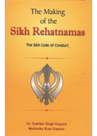 The Making of The Sikh Rehatnamas  - Book By Dr. Sukhbir Singh Kapoor