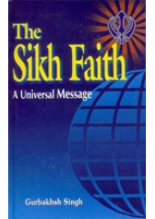 The Sikh Faith - A Universal Message - Book By Gurbaksh Singh