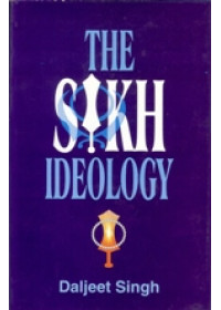 The Sikh Ideology - Book By Daljeet Singh 