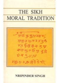 The Sikh Moral Tradition - Book By Nripinder Singh 