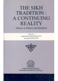The Sikh Tradition - A Continuing Reality - Essays in History and Religion - Book By Sardar Singh Bhatia , Anand Spencer